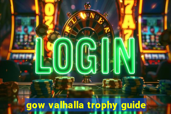 gow valhalla trophy guide